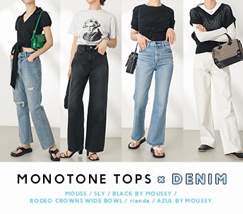 MONOTONE TOPS × DENIM